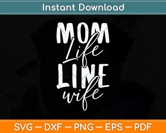 Mom Life Line Wife Lineman Mothers Day Svg Png Dxf Digital Cutting File