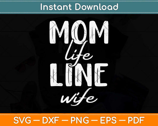 Mom Life Line Wife Lineman Mothers Day Svg Png Dxf Digital Cutting File