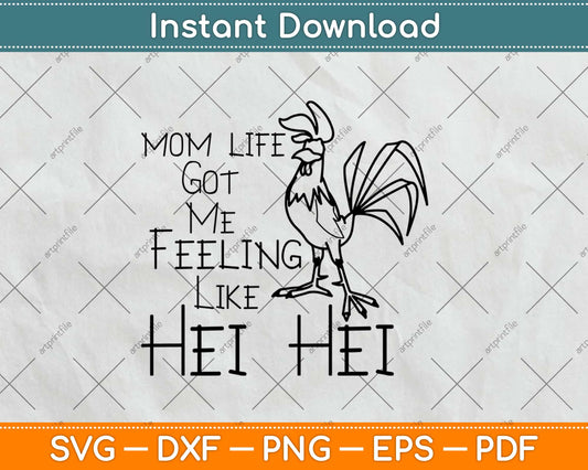 Mom Life Shirts for Mom Life Got Me Feelin Like HEI Svg Design Cricut Cut Files