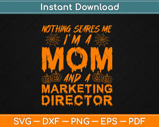 Mom Marketing Director Scares Me Halloween Svg Design Cricut Printable Cut Files
