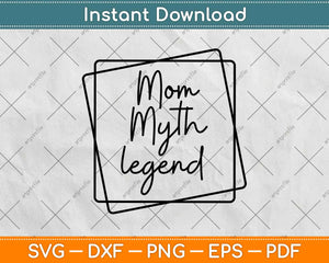 Mom Myth Legend Svg Design Cricut Printable Cutting Files