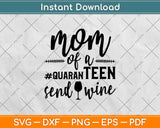 Mom Of A Quaranteen Send Wine Svg Design Cricut Printable Cutting Files