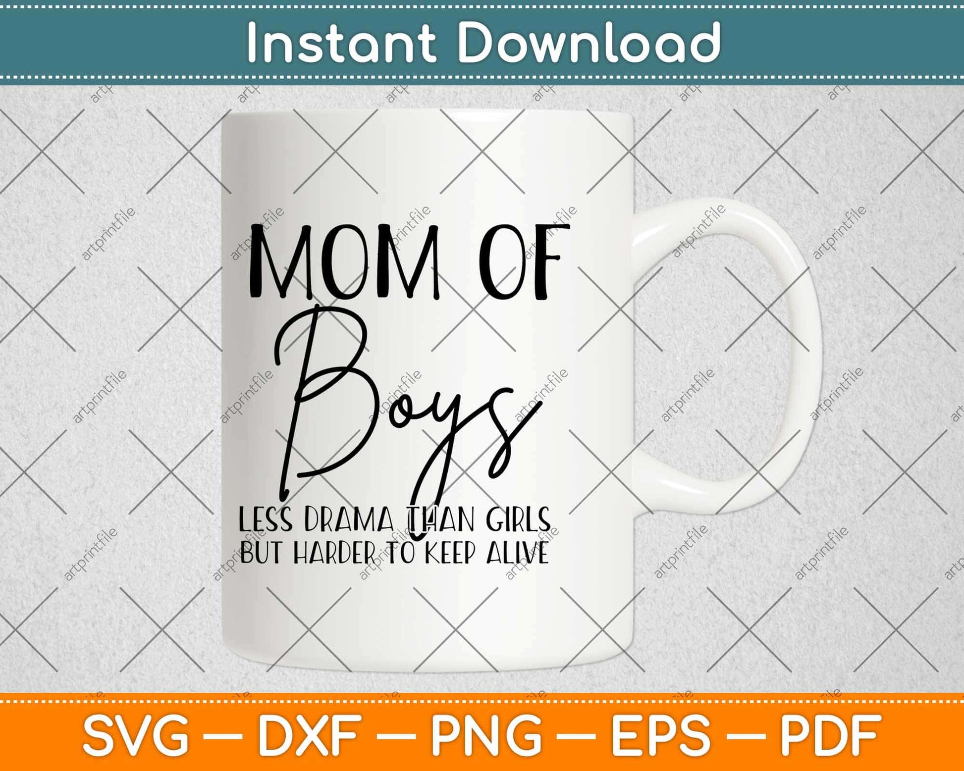 Mom of Boys Less Drama Than Girls But Harder To Keep Alive Svg Design