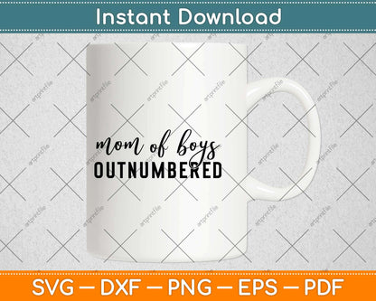 Mom Of Boys Outnumbered Svg Design Cricut Printable Cutting Files
