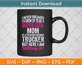 Mom of Freaking Awesome Trucker Mother's Day Svg Png Dxf Digital Cutting File