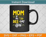 Mom Of The Bee Day Girl Hive Party Matching Birthday Sweet Svg Png Dxf Digital Cutting File