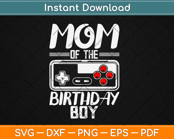 Mom of the Birthday Boy Matching Video Gamer Birthday Party Svg Design Cut Files