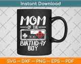 Mom of the Birthday Boy Matching Video Gamer Birthday Party Svg Design Cut Files