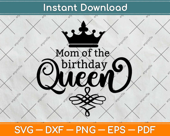 Mom Of The Birthday Queen Svg Design Cricut Printable Cutting Files