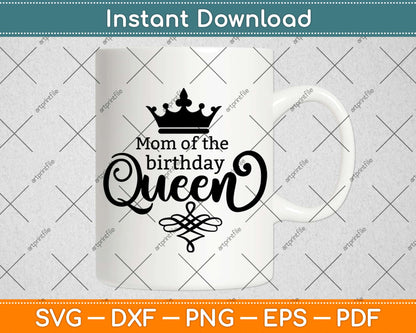 Mom Of The Birthday Queen Svg Design Cricut Printable Cutting Files