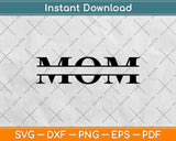 Mom Split Wording Svg Design Cricut Printable Cutting Files