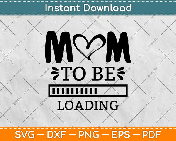 Mom To Be Mom Loading Pregnancy Svg Design Cricut Printable Cutting Files