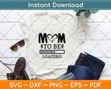 Mom To Be Mom Loading Pregnancy Svg Design Cricut Printable Cutting Files