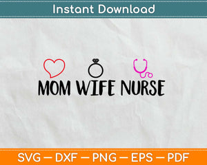 Mom Wife Nurse Svg Design Cricut Printable Cutting Files