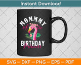 Mommy Of The Birthday Princess Floral Flamingo Svg Png Dxf Digital Cutting File