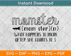 Momster What Happens To Mom After She Counts Svg Design Cricut Cutting Files