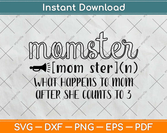 Momster What Happens To Mom After She Counts Svg Design Cricut Cutting Files
