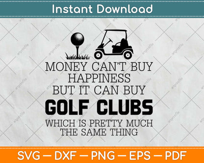 Money Can't Buy Happiness But Playing Golf Svg Design Cricut Printable Cutting Files