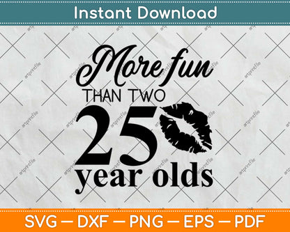 More Fun Than Two 25 Year Olds Svg Design Cricut Printable Cutting Files