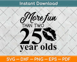More Fun Than Two 25 Year Olds Svg Design Cricut Printable Cutting Files