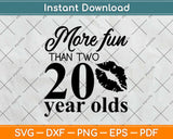 More Fun Than Two 40 Year Olds Svg Design Cricut Printable Cutting Files