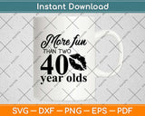 More Fun Than Two 40 Year Olds Svg Design Cricut Printable Cutting Files