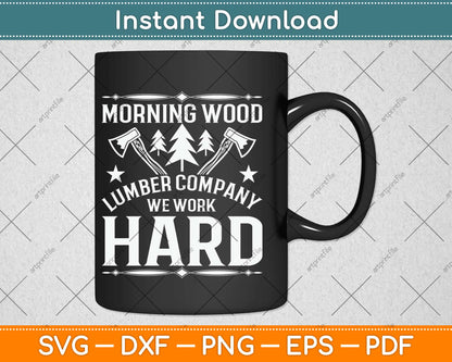 Morning Wood Lumber Company Funny Camping Carpenter Svg Design Cutting Files