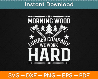 Morning Wood Lumber Company Funny Camping Carpenter Svg Design Cutting Files