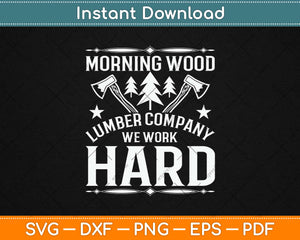 Morning Wood Lumber Company Funny Camping Carpenter Svg Design Cutting Files