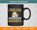 Most Important Call Me Grandpa Dispatcher Papa Father Day Svg Design