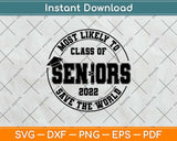 Most Likely To Class Of Seniors 2022 Graduation Svg Png Dxf Digital Cutting File