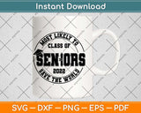 Most Likely To Class Of Seniors 2022 Graduation Svg Png Dxf Digital Cutting File