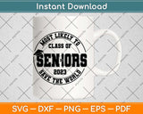 Most Likely To Class Of Seniors 2023 Graduation Svg Png Dxf Digital Cutting File