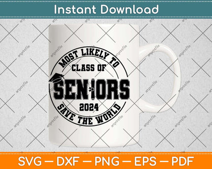 Most Likely To Class Of Seniors 2024 Graduation Svg Png Dxf Digital Cutting File