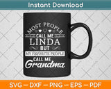 Most People Call Me Linda But My Favorite People Call Me Grandma Svg Cutting File