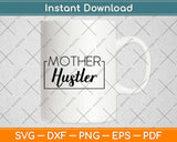 Mother Hustler Svg Design Cricut Printable Cutting Files