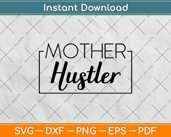 Mother Hustler Svg Design Cricut Printable Cutting Files