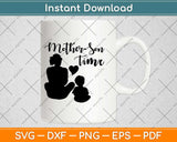 Mother Son Time Mothers Day Svg Design Cricut Printable Cutting Files