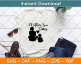 Mother Son Time Mothers Day Svg Design Cricut Printable Cutting Files