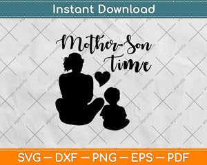 Mother Son Time Mothers Day Svg Design Cricut Printable Cutting Files