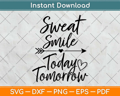 Motivational Workout Fun Gift for Gym Rats Sweat Today Svg Design Cricut Cut Files