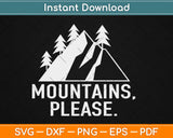 Mountains Please - Outdoor Camping and Climbing Svg Design Cricut Cutting Files