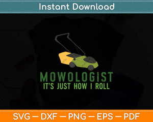 Mowologist - It's Just How I Roll Funny Lawnmower Svg Png Dxf Digital Cutting File