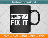 Mr Fix It T Shirt Funny Fathers Day Svg Png Dxf Digital Cutting File