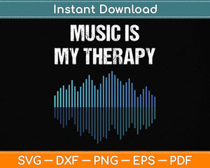 Music Is My Therapy Equalizer DJ Svg Png Dxf Digital Cutting File