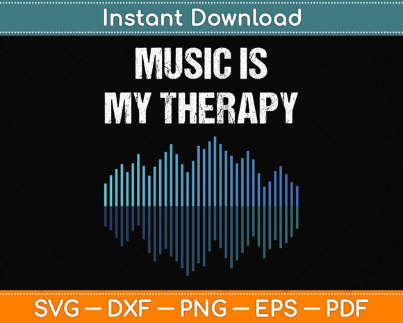 Music Is My Therapy Equalizer DJ Svg Png Dxf Digital Cutting File