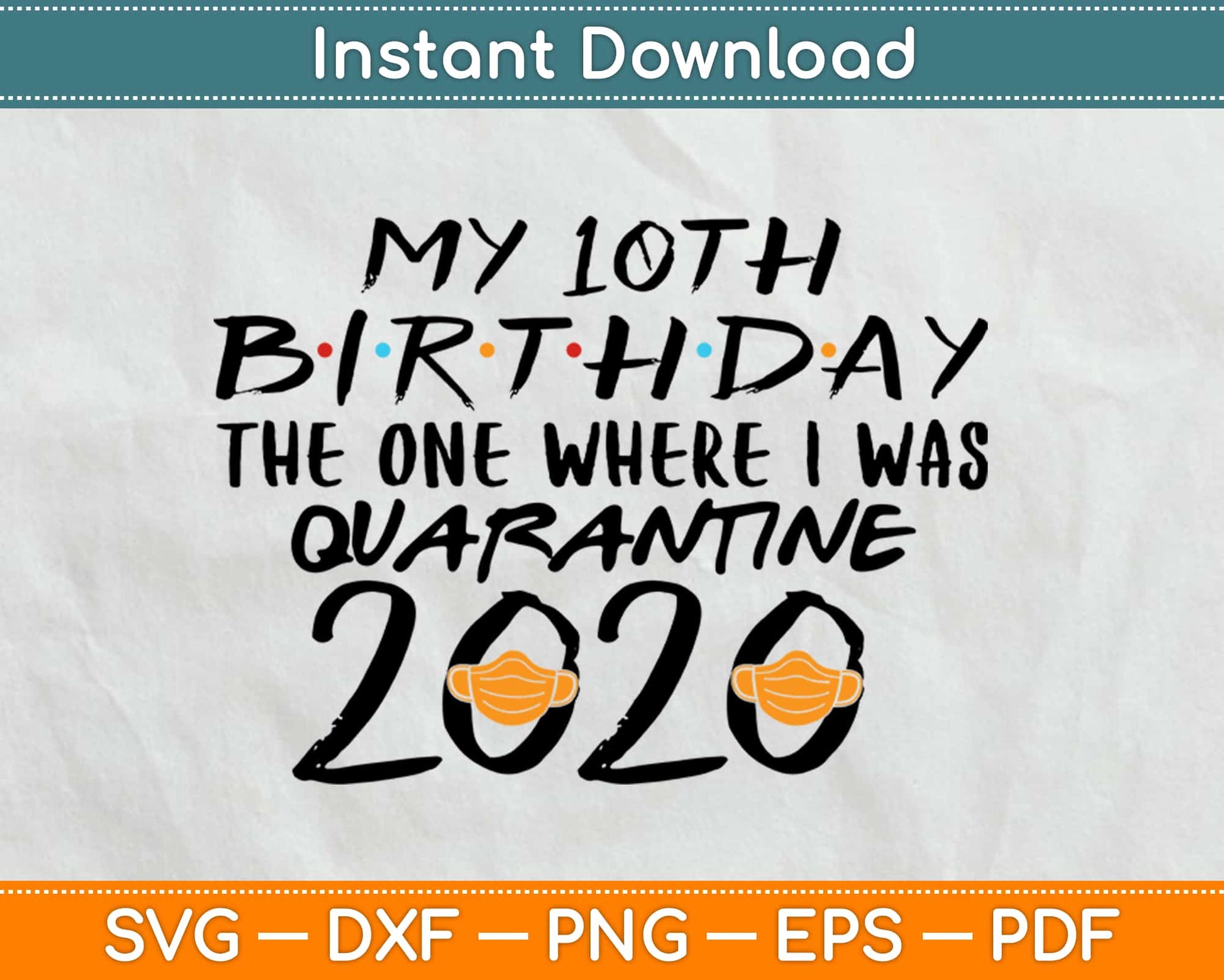 My 10th Birthday The one where I was Quarantined 2020 Svg Design Cricut Cutting Files