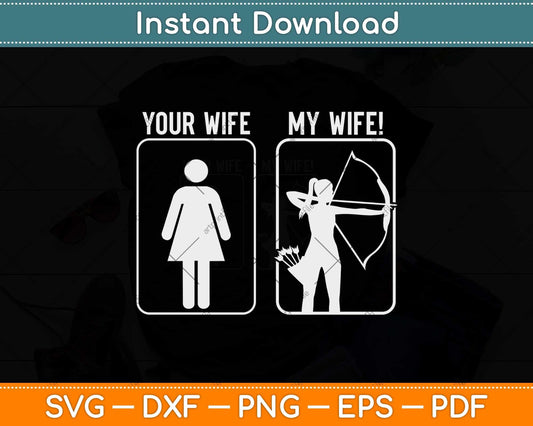 My Archery Wife - Bow Hunting Girl Archer Couple Funny Svg Png Dxf Digital Cutting File