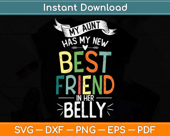My Aunt Has My New Best Friend In Her Belly Funny Big Cousin Svg Png Dxf Cutting File
