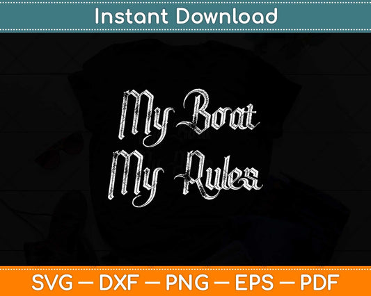 My Boat My Rules Father's Day Svg Png Dxf Digital Cutting File